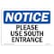 Signmission Safety Sign, OSHA Notice, 7" Height, Rigid Plastic, NOTICE Please Use South Entrance Sign, Landscape OS-NS-P-710-L-16366 - alternate 1